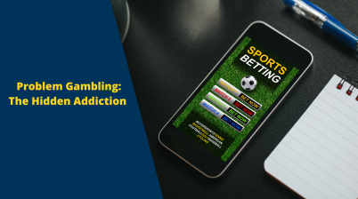 Problem Gambling: The Hidden Addiction